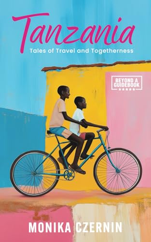 Tanzania: Tales of Travel and Togetherness von Staten House