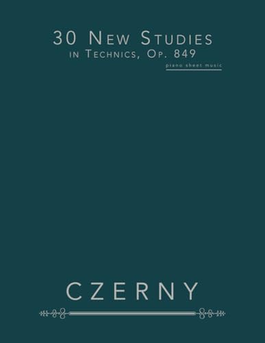 30 New Studies in Technics, Op. 849: piano sheet music von Independently published