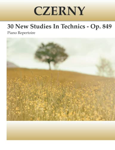 Czerny - 30 New Studies In Technics Op. 849 von Independently published