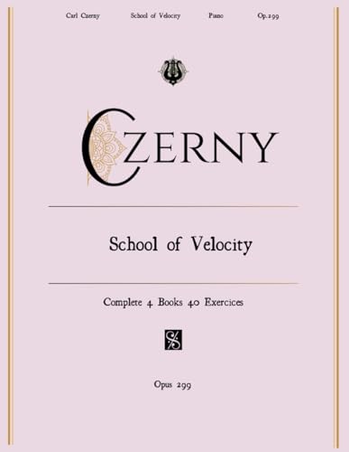 Czerny’s The School of Velocity, Op. 299 (YouMustPlayIt edition): Pianists Master Speed, Precision, and Agility with Essential Piano Exercises von Independently published