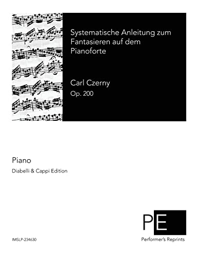 Systematische Anleitung zum Fantasieren auf dem Pianoforte von Createspace Independent Publishing Platform