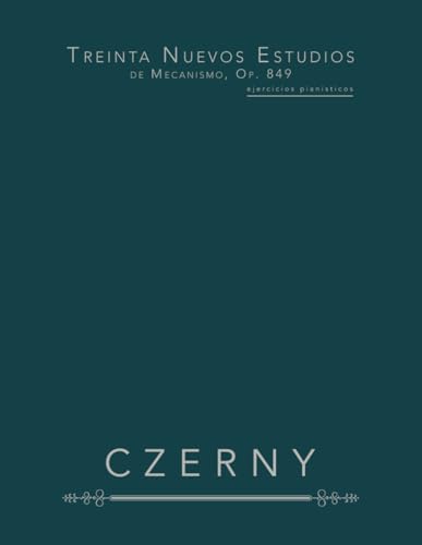 Treinta Nuevos Estudios de Mecanismo, Op. 849: ejercicios pianísticos von Independently published