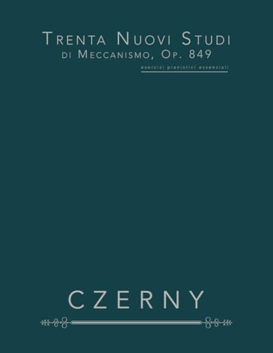 Trenta Nuovi Studi di Meccanismo, Op. 849: esercizi pianistici essenziali von Independently published