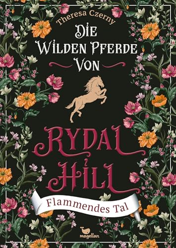 Die wilden Pferde von Rydal Hill - Flammendes Tal, Bd. 3: Der finale Band der atmosphärischen Pferdebuchreihe von Magellan