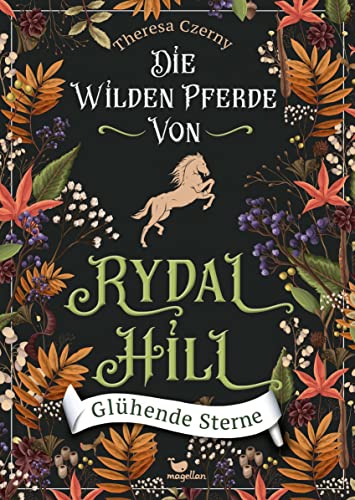 Die wilden Pferde von Rydal Hill - Glühende Sterne: Band 2 der mystischen Pferdebuchreihe ab 13 Jahren von Magellan