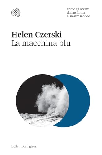 La macchina blu. Come gli oceani danno forma al nostro mondo (Nuovi saggi Bollati Boringhieri) von Bollati Boringhieri