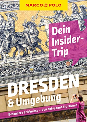 MARCO POLO Insider-Trips Dresden & Umgebung: Besondere Erlebnisse - von entspannt bis rasant