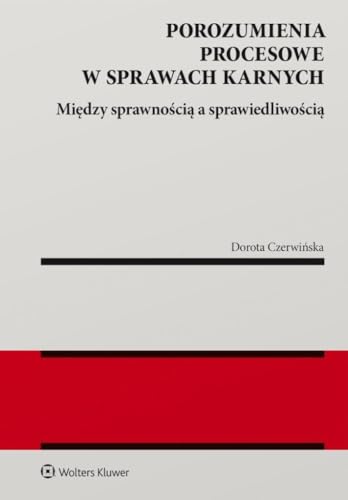 Porozumienia procesowe w sprawach karnych: Między sprawnością a sprawiedliwością (MONOGRAFIE) Porozumienia procesowe w sprawach karnych: Między sprawnością a sprawiedliwością (MONOGRAFIE) von Wolters Kluwer