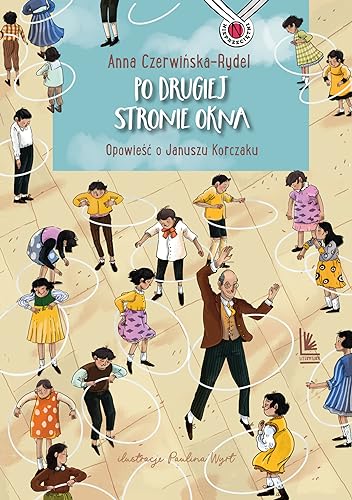 Po drugiej stronie okna: Opowieść o Januszu Korczaku von Literatura