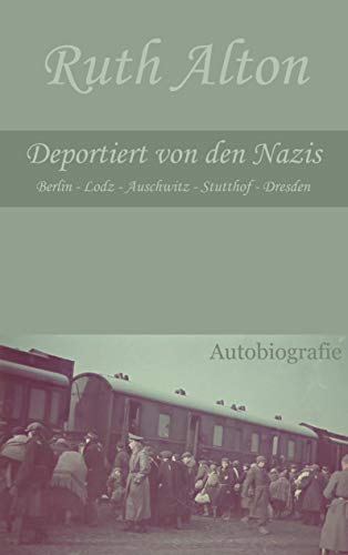 Deportiert von den Nazis: Berlin - Lodz - Auschwitz - Stutthof - Dresden von Lorbeer - Verlag
