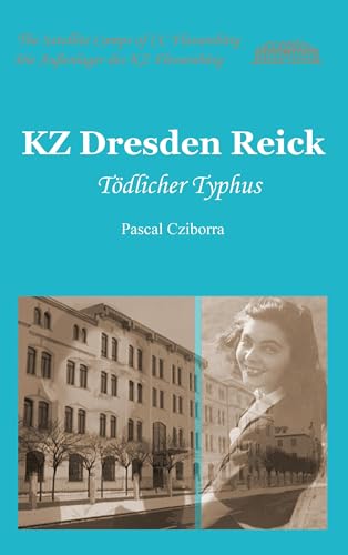 KZ Dresden Reick: Tödlicher Typhus (Die Außenlager des KZ Flossenbürg) von Lorbeer - Verlag
