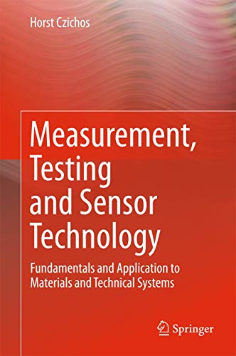 Measurement, Testing and Sensor Technology: Fundamentals and Application to Materials and Technical Systems