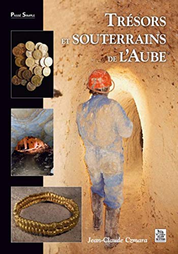 Trésors et souterrains de l'Aube