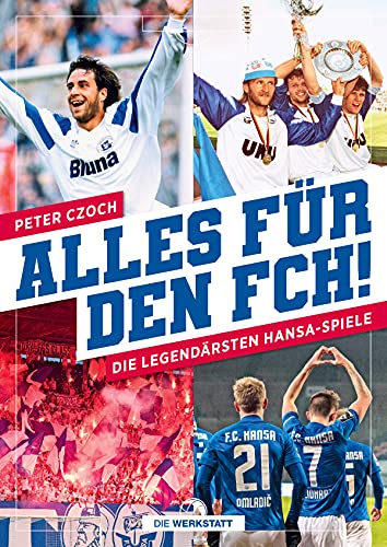 Alles für den FCH!: Die legendärsten Hansa-Spiele