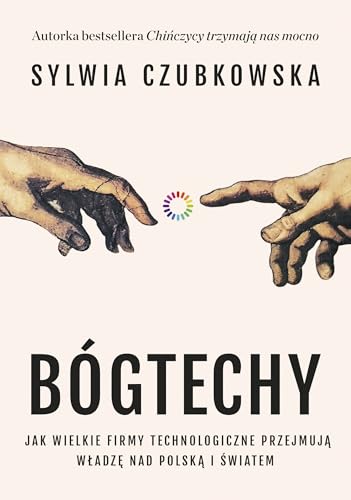 Bóg techy. Jak wielkie firmy technologiczne przejmują władzę nad Polską i światem von Znak Literanova