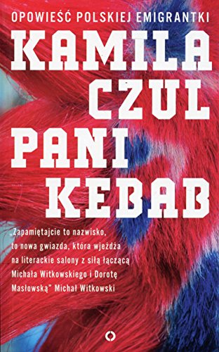Pani Kebab: Opowieść polskiej emigrantki von Czerwone i Czarne