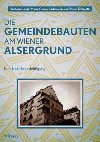 Die Gemeindebauten am Wiener Alsergrund: Eine Bezirksbesichtigung