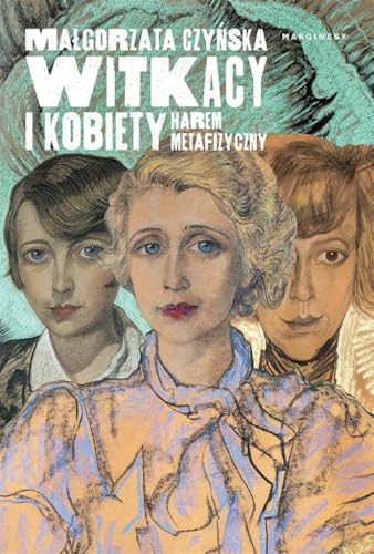 Witkacy i kobiety: Harem metafizyczny von Marginesy