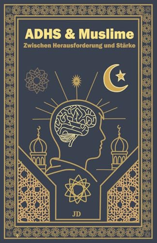 ADHS & Muslime: Zwischen Herausvorderung und Stärke von Independently published