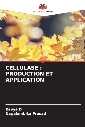 CELLULASE : PRODUCTION ET APPLICATION: DE von Editions Notre Savoir