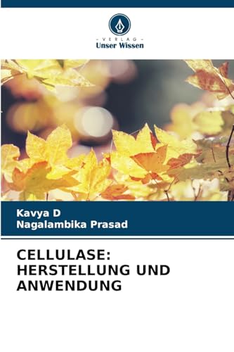 CELLULASE: HERSTELLUNG UND ANWENDUNG: DE von Verlag Unser Wissen