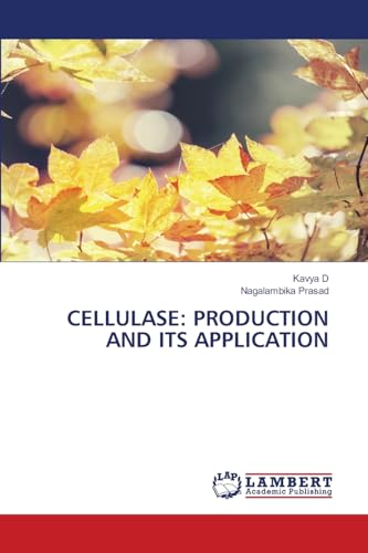 CELLULASE: PRODUCTION AND ITS APPLICATION: DE von LAP LAMBERT Academic Publishing