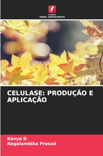 CELULASE: PRODUÇÃO E APLICAÇÃO: DE von Edições Nosso Conhecimento