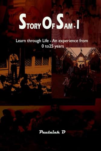 STORY OF SAM- I: Learn through Life - An experience from 0 to 25 years von Independently published