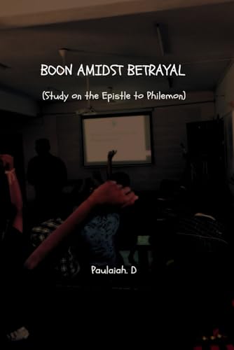 Boon Amidst Betrayal: Study on the Epistle to Philemon von Lulu