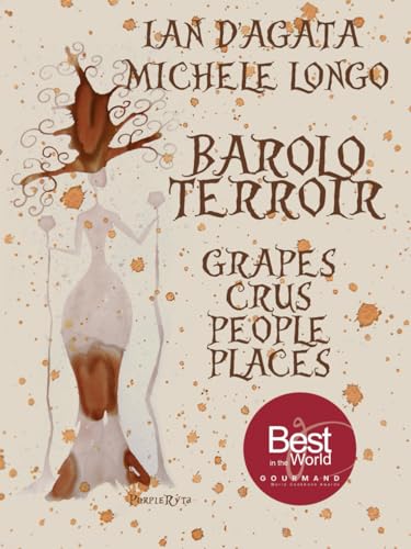 BAROLO TERROIR: CRUS PEOPLE PLACES (Wines, Grapes and Terroirs of Italy) von Independently published