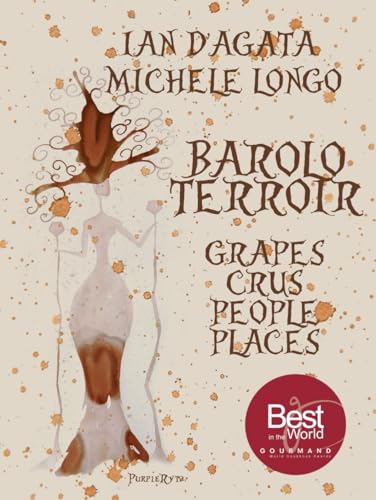 BAROLO TERROIR: GRAPES CRUS PEOPLE PLACES (Wines, Grapes and Terroirs of Italy)