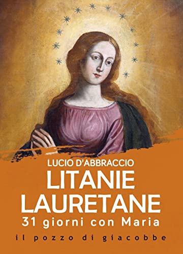 Litanie lauretane. 31 giorni con Maria (Preghiere)