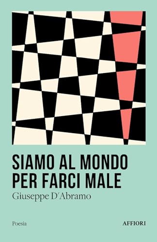 Siamo al mondo per farci male (Poesia) von Affiori