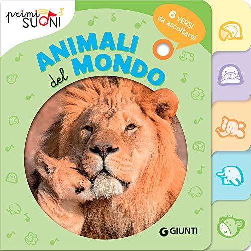 Animali del mondo. 6 versi da ascoltare! Primi suoni. Ediz. a colori Animali del mondo. 6 versi da ascoltare! Primi suoni. Ediz. a colori