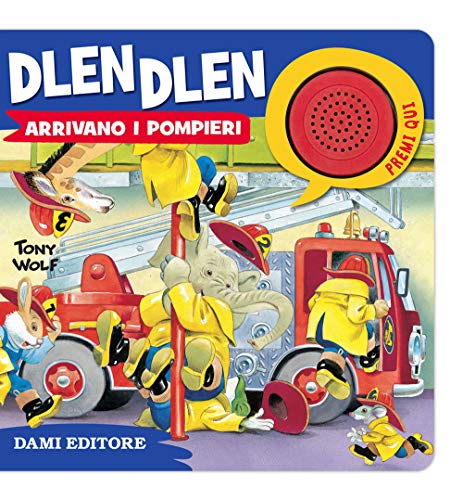 Dlen dlen arrivano i pompieri (Libri sonori)