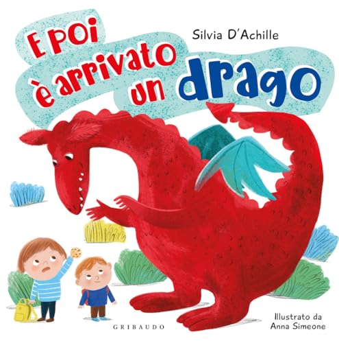 E poi è arrivato un drago. Ediz. a colori (Albi illustrati) von Gribaudo