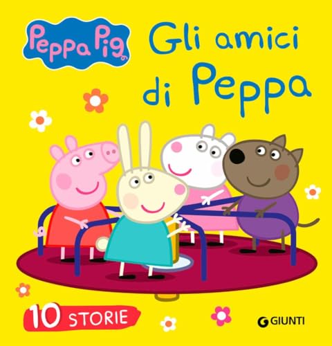 Gli amici di Peppa. 10 storie. Peppa Pig. Ediz. a colori von Giunti Editore