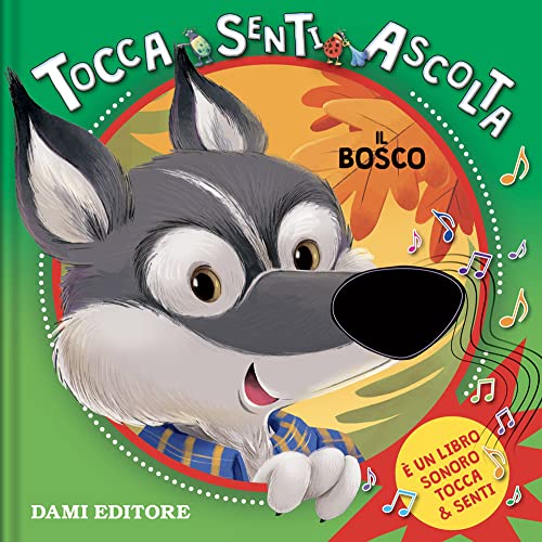 Il bosco. Tocca senti ascolta. Ediz. a colori (Tocca e senti)