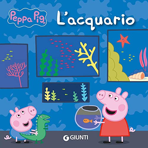 L'acquario. Peppa Pig. Ediz. a colori L'acquario. Peppa Pig. Ediz. a colori von Giunti Editore