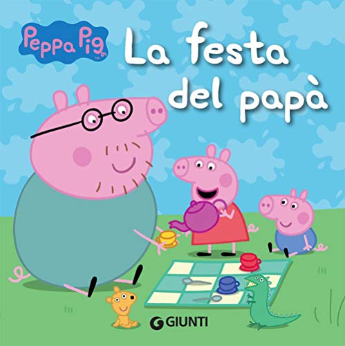 Peppa Pig: La festa del papa. Peppa Pig von Giunti Gruppo Editoriale