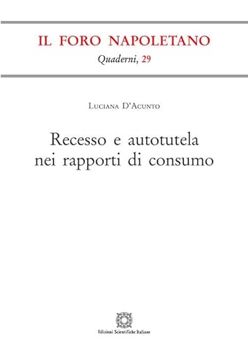 Recesso e autotutela nei rapporti di consumo (Quaderni de «Il Foro napoletano») von Edizioni Scientifiche Italiane