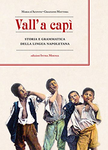 Vall' a capì. Storia e grammatica della lingua napoletana von Intra Moenia