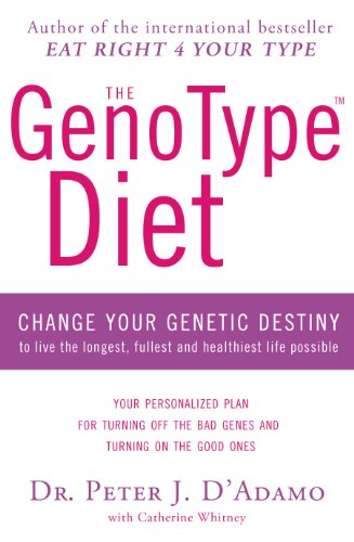 The GenoType Diet: Change Your Genetic Destiny to Live the Longest, Fullest and Healthiest Life Possible The GenoType Diet: Change Your Genetic Destiny to Live the Longest, Fullest and Healthiest Life Possible