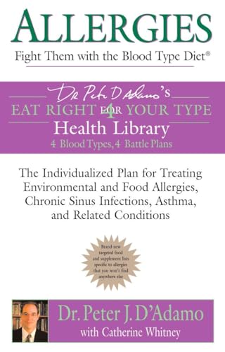 Allergies: Fight them with the Blood Type Diet: The Individualized Plan for Treating Environmental and Food Allergies, Chronic Sinus Infections, Asthma and Related Conditions (Eat Right 4 Your Type) von BERKLEY