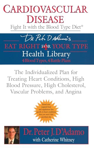 Cardiovascular Disease: Fight it with the Blood Type Diet: The Individualized Plan for Treating Heart Conditions, High Blood Pressure, High ... Problems, and Angina (Eat Right 4 Your Type) von Berkley