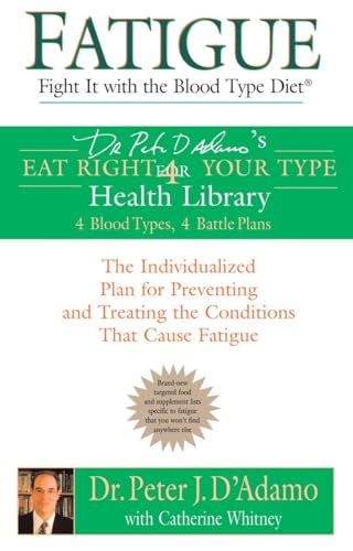 Fatigue: Fight It with the Blood Type Diet: The Individualized Plan for Preventing and Treating the Conditions That Cause Fatigue (Eat Right 4 Your Type) von BERKLEY
