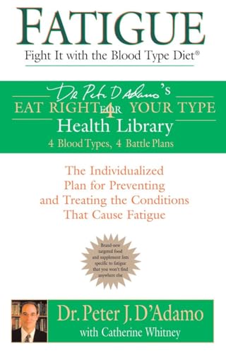 Fatigue: Fight It with the Blood Type Diet: The Individualized Plan for Preventing and Treating the Conditions That Cause Fatigue (Eat Right 4 Your Type) von Berkley