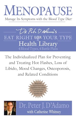 Menopause: Manage Its Symptoms with the Blood Type Diet: The Individualized Plan for Preventing and Treating Hot Flashes, Lossof Libido, Mood Changes, ... Related Conditions (Eat Right 4 Your Type) von Berkley