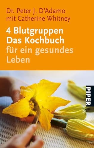 4 Blutgruppen - Das Kochbuch für ein gesundes Leben (Piper Taschenbuch)