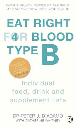 Eat Right For Blood Type B: Maximise your health with individual food, drink and supplement lists for your blood type von Penguin